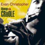Evan Christopher's CD Django a la Creole