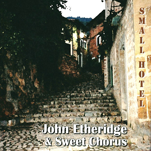 Small Hotel by John Etheridge's Sweet Chorus